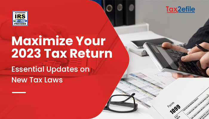 2023 Tax Changes | Maximize Your IRS Tax Return